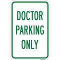 Signmission Doctor Parking Only, Heavy-Gauge Aluminum Rust Proof Parking Sign, 12" x 18", A-1218-25251 A-1218-25251
